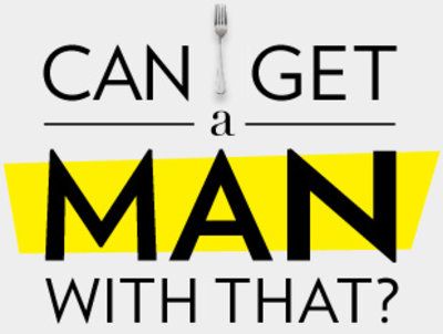 Seriously, Can I Get a Man With That?