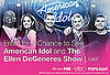 Win a Trip to American Idol and a Taping of The Ellen DeGeneres Show in LA!