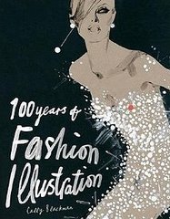 100 Years of Fashion Illustration by Cally Blackman 100 Years of Fashion Illustration by Cally Blackman