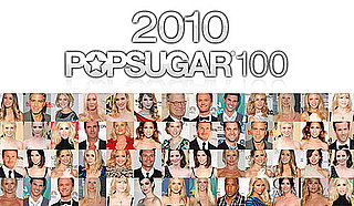 Announcing the 2010 PopSugar 100 — Robert Pattinson's Amazing Repeat Win Scores Number One Spot!