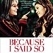 Because I Said So