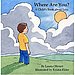 Where Are You? A Child's Book About Loss ($14)