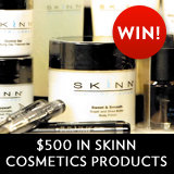 You Could Win $500 in Skinn Cosmetics! You Could Win $500 in Skinn Cosmetics!