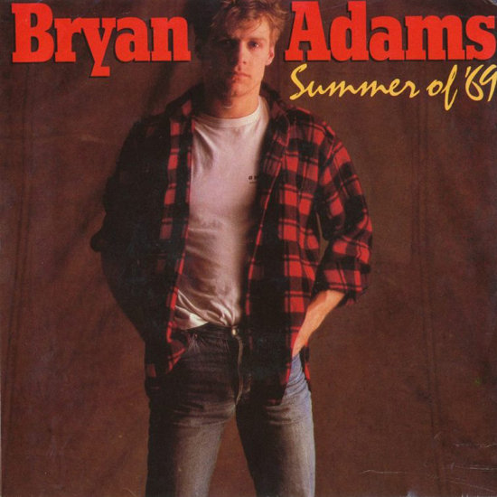 "Summer of '69" by Bryan Adams "Summer of '69" by Bryan Adams