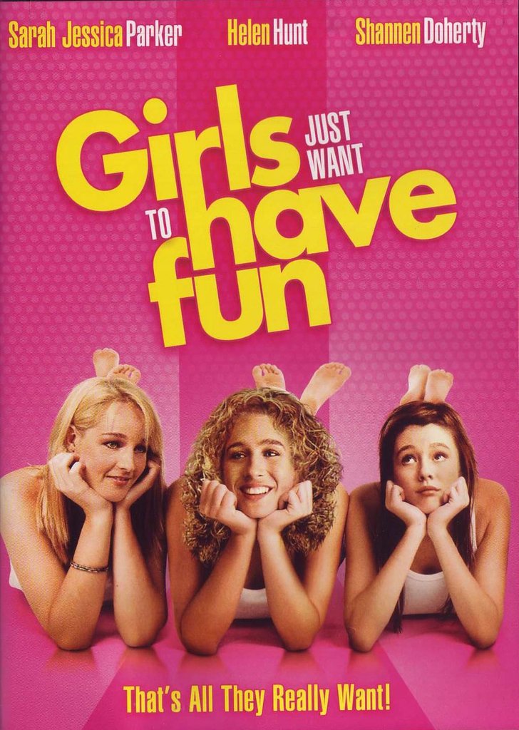 Girls Just Want to Have Fun Girls Just Want to Have Fun