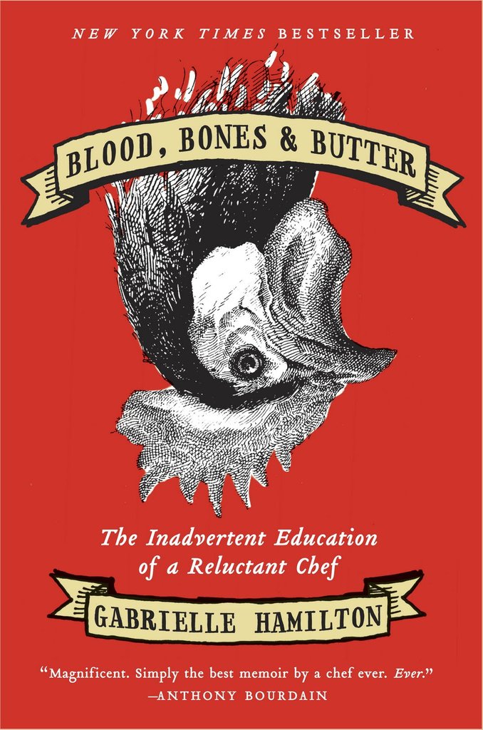 Blood, Bones, and Butter by Gabrielle Hamilton Blood, Bones, and Butter by Gabrielle Hamilton