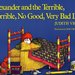 Alexander and the Terrible, Horrible, No Good, Very Bad Day by Judith Viorst 
