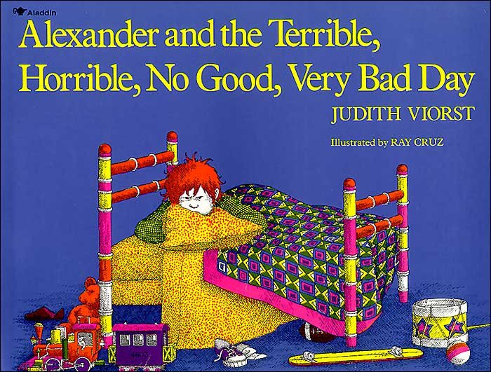 Alexander and the Terrible, Horrible, No Good, Very Bad Day Alexander and the Terrible, Horrible, No Good, Very Bad Day