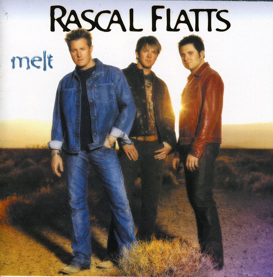 "I Melt" by Rascal Flatts "I Melt" by Rascal Flatts