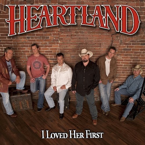"I Loved Her First" by Heartland "I Loved Her First" by Heartland