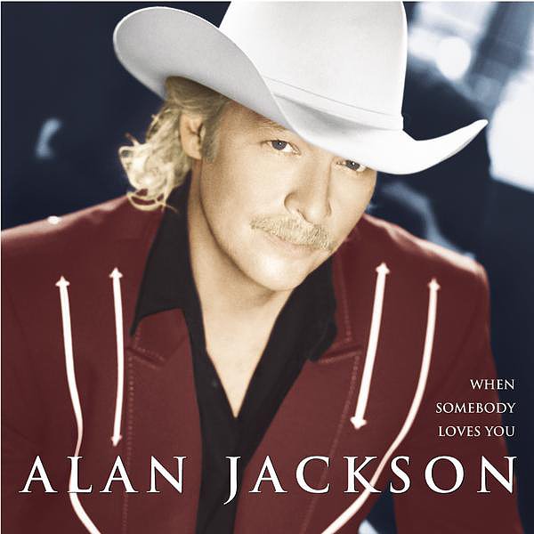 "When Somebody Loves You" by Alan Jackson "When Somebody Loves You" by Alan Jackson