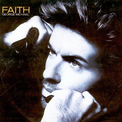 "Faith" by George Michael "Faith" by George Michael