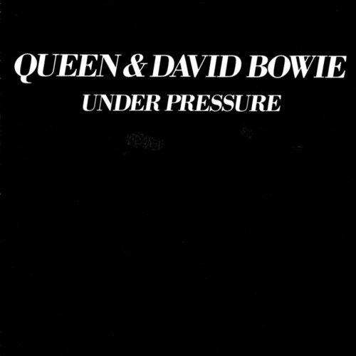 "Under Pressure" by Queen and David Bowie "Under Pressure" by Queen and David Bowie