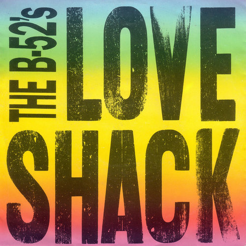 "Love Shack" by The B-52's "Love Shack" by The B-52's
