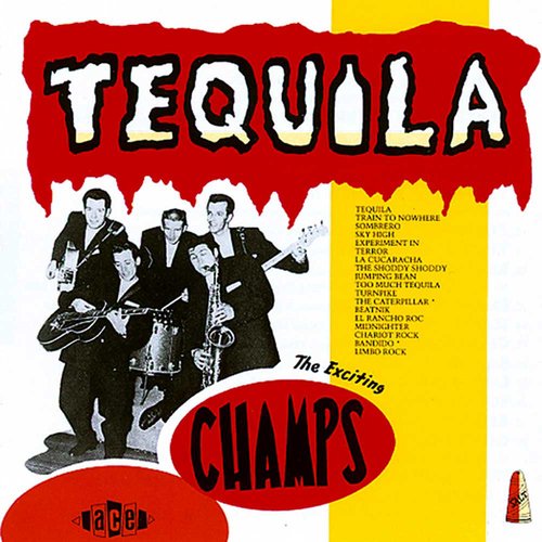 "Tequila" by The Champs "Tequila" by The Champs