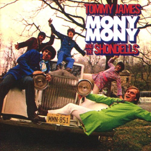 "Mony Mony" by Tommy James and the Shondells "Mony Mony" by Tommy James and the Shondells