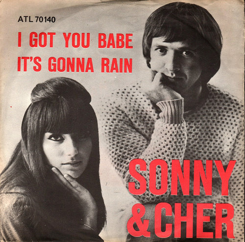 "I Got You Babe" by Sonny & Cher "I Got You Babe" by Sonny & Cher