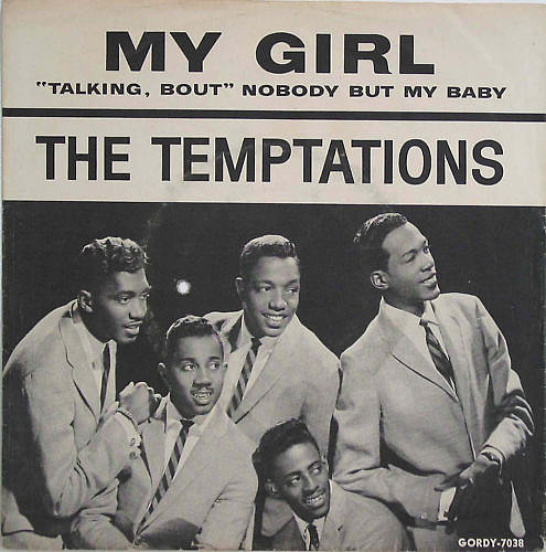 "My Girl" by The Temptations "My Girl" by The Temptations