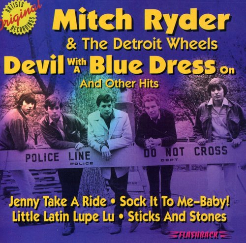 "Devil With a Blue Dress On" by Mitch Ryder & the Detroit Wheels "Devil With a Blue Dress On" by Mitch Ryder & the Detroit Wheels