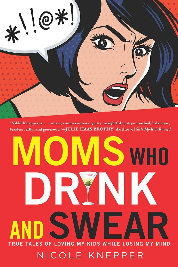 Moms Who Drink and Swear Moms Who Drink and Swear