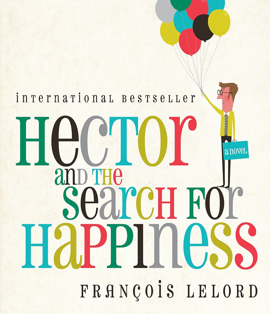Hector and the Search For Happiness by Francois Lelord Hector and the Search For Happiness by Francois Lelord