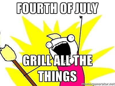 Let's just start calling it the grill-everything day.
Source: Meme Generator
Let's just start calling it the grill-everything day.
Source: Meme Generator