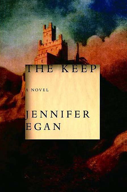 The Keep by Jennifer Egan The Keep by Jennifer Egan