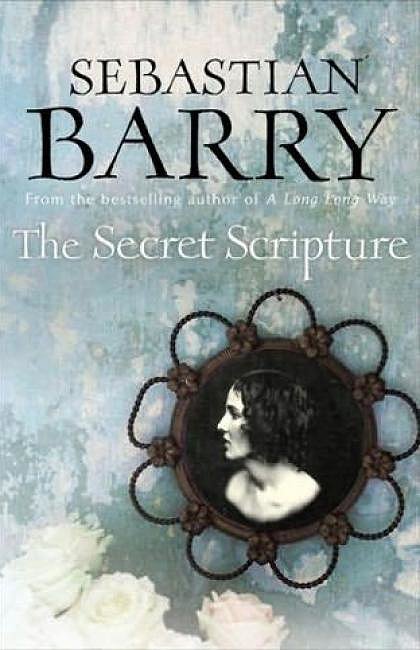 The Secret Scripture by Sebastian Barry The Secret Scripture by Sebastian Barry