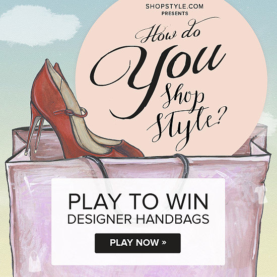 Play the ShopStyle How Do You Shop Style? game for a chance to win one of three designer bags.
Play the ShopStyle How Do You Shop Style? game for a chance to win one of three designer bags.