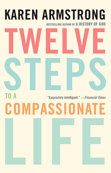 Twelve Steps to a Compassionate Life Twelve Steps to a Compassionate Life