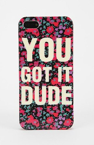You Got It Dude iPhone 5 Case You Got It Dude iPhone 5 Case