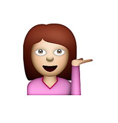 Interpretation: "I don't even know what to think anymore."
Name + meaning: Information Desk Person. A girl holding out her hand, working at a reception desk or information desk. It is unclear why she has her hand in the air like a waitress carrying an invisible tray of drinks.
Also known as: B*tch please emoji; sassy Emoji; concierge emoji
Source: Emojipedia
Interpretation: "I don't even know what to think anymore."
Name + meaning: Information Desk Person. A girl holding out her hand, working at a reception desk or information desk. It is unclear why she has her hand in the air like a waitress carrying an invisible tray of drinks.
Also known as: B*tch please emoji; sassy Emoji; concierge emoji
Source: Emojipedia