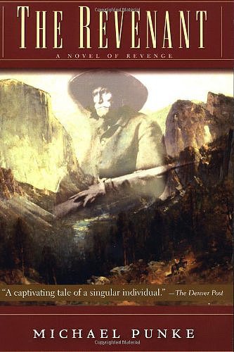 The Revenant: A Novel of Revenge by Michael Punke The Revenant: A Novel of Revenge by Michael Punke