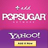 Add the PopSugar Network to the New Yahoo! Homepage