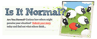 Website of the Day: Is It Normal? 