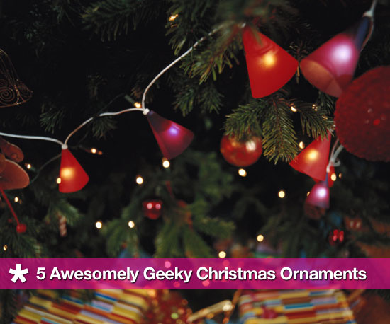 Geek-Chic Holiday Ornaments Geek-Chic Holiday Ornaments