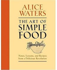 Review of Alice Waters: The Art of Simple Food Cookbook Review of Alice Waters: The Art of Simple Food Cookbook
