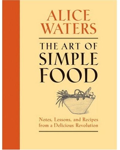 Review of Alice Waters: The Art of Simple Food Cookbook