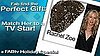 Fab Find The Perfect Gift: Match Her to a TV Star!