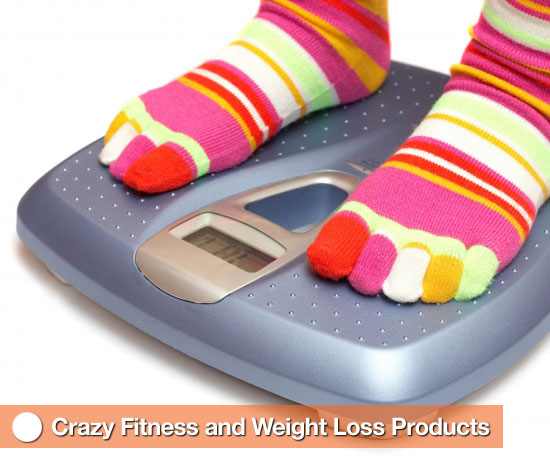 Crazy Fitness and Weight Loss Products Crazy Fitness and Weight Loss Products