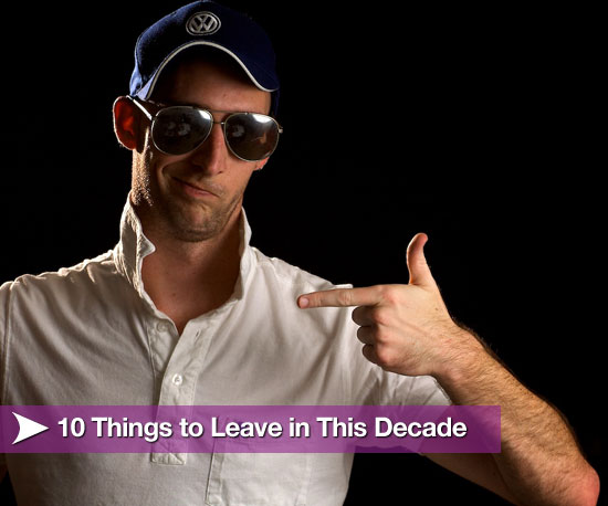 10 Things We'd Like to Leave in This Decade 10 Things We'd Like to Leave in This Decade