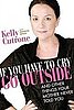 Kelly Cutrone Writes a Book Called “If You Have to Cry, Go Outside . . . and Other Things Your Mother Never Told You"