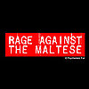 New Product Alert! Rage Against the Maltese