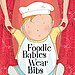 Foodie Babies Wear Bibs