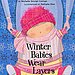 Winter Babies Wear Layers