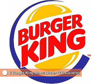 6 Burger King Menu Items Under 300 Calories