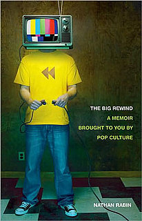 The Big Rewind by Nathan Rabin, a Pop Culture Memoir
