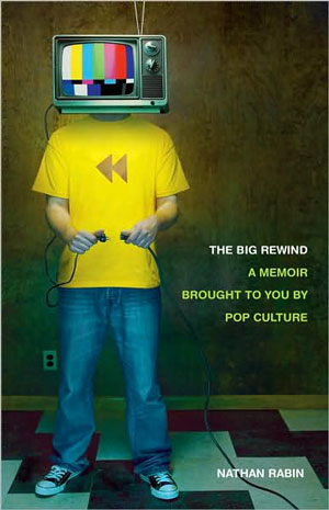 The Big Rewind by Nathan Rabin, a Pop Culture Memoir