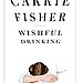 Carrie Fisher: Wishful Drinking