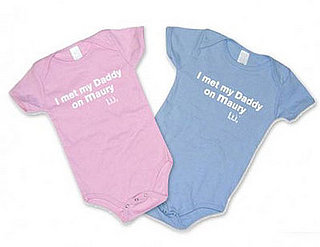 Product of the Day: "I Met My Daddy on Maury" Onesie